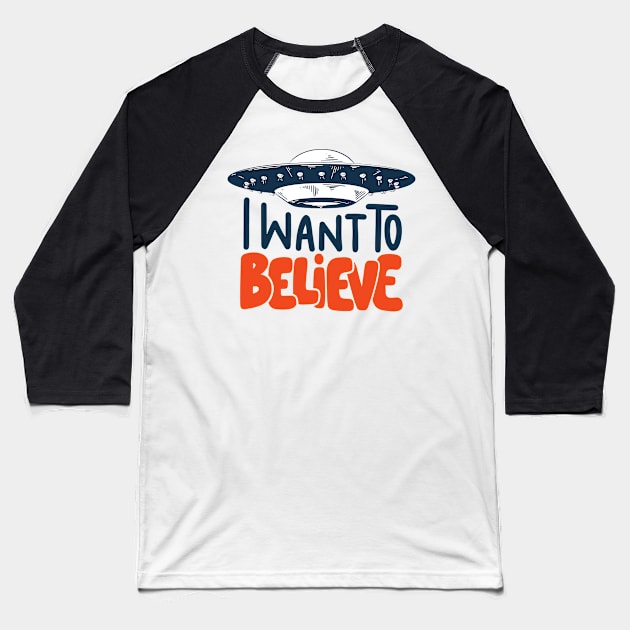 I Want To Believe in UFO Baseball T-Shirt by KiyoMi